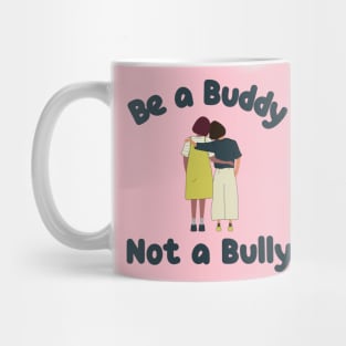 Be a Buddy Not a Bully Mug